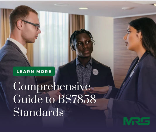 A Comprehensive Guide for Security Guards: Preparing for BS7858 Screening